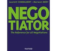 Negotiator - The Reference for all Negotiations Laurent Combalbert (Auteur), Marwan Mery (Auteur)