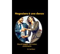 NEGOZIARE E' una danza: Muoviti con leggerezza e fai ballare gli altri con piacere reciproco