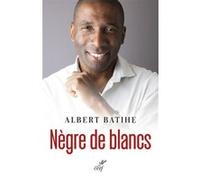 Negre de blancs Albert Batihe (Auteur)