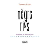 Nègreries - Illusions Et Désillusions