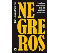 Negreros: Españoles en el tráfico y en los capitales esclavistas