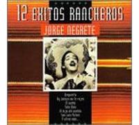 Negrete, Jorge - 12 Exitos Rancheros