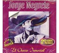 Negrete, Jorge - Charro Inmortal 4-60 Anos De Musica