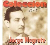 Negrete, Jorge - Coleccion Original