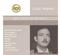 Negrete, Jorge - Coleccion RCA 100 Anos De Musica