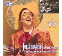 Negrete, Jorge - Con El Trio Los Calaveras en Vivo