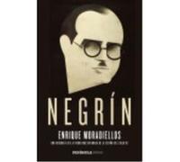 Negrín: Una Biografía De La Figura Más Difamada De La España Del Siglo Xx - Moradiellos, Enrique Moradiellos, Enrique (Auteur)
