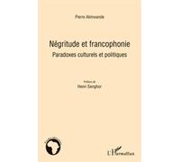 Négritude Et Francophonie - Paradoxes Culturels Et Politiques | Occasion