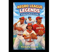 Negro League Legends Coloring Book: Negro League Legends: A Coloring Book for Kids Celebrating Black Baseball Heroes, History, and Hidden Figures