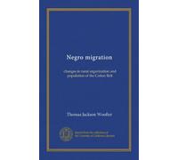 Negro migration: changes in rural organization and population of the Cotton Belt