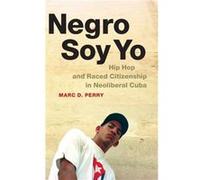 Negro Soy Yo by Marc D. Perry Marc D. Perry (Auteur)