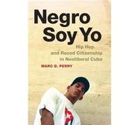 Negro Soy Yo by Marc D. Perry Marc D Perry (Auteur)