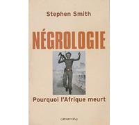 Négrologie: Pourquoi l'Afrique meurt