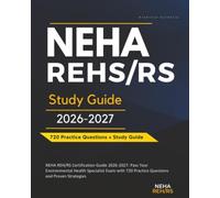 NEHA REH/RS Certification Guide 2026-2027: Pass Your Environmental Health Specialist Exam with 720 Practice Questions and Proven Strategies