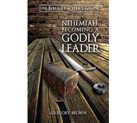Nehemiah: Becoming a Godly Leader