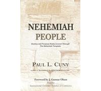 Nehemiah People: Destiny and Purpose Rediscovered Through The Nehemiah Template