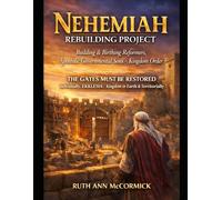 Nehemiah Rebuilding Project: Building & Birthing Reformers Apostolic Governmental Sons- Kingdom Order. Subtitle#2 The Gates Must Be Restored ... Ekklesia/ Kingdom in Earth & Territorially 7
