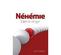 Néhémie - l'art de diriger (Nehemiah and the Dynamics of Effective Leadership)