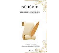 Néhémie: Rebâtir les ruines