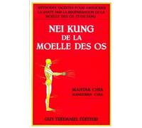 Nei kung de la moelle des os Mantak Chia (Auteur), Maneewan Chia (Auteur), Charles Rieckert (Traduction), J. M. Marchand (Traduction)
