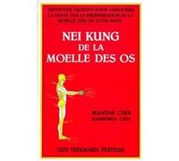 Nei kung de la moelle des os Mantak Chia (Auteur), Maneewan Chia (Auteur), Charles Rieckert (Traduction), J. M. Marchand (Traduction)