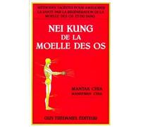Nei kung de la moelle des os Méthodes taoïstes pour améliorer la santé par la régénération de la moelle des os et du sang - Mantak Chia - Tredaniel La Maisnie - broché - Guide