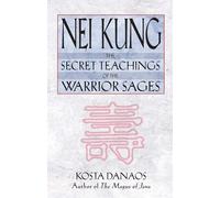Nei Kung: The Secret Teachings of the Warrior Sages