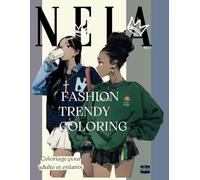 Neia Studio: Fashion, Trendy, Coloring. Coloriage pour adulte et adolescents: Coloriage de mode, avec des dessins tendance et trendy!! Viens passer de bons moments relaxants et satisfaisants