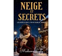 NEIGE ET SECRETS: Un roman de Noël bouleversant sur les secrets de famille, les amours oubliés et les secondes chances sous la neige