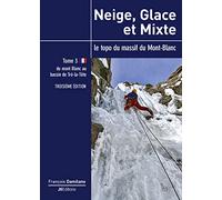 Neige, glace et mixte: Le topo du massif du Mont-Blanc Tome 3, Du mont Blanc au bassin de Tré-la-Tête
