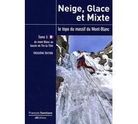 Neige, glace et mixte: Le topo du massif du Mont-Blanc Tome 3, Du mont Blanc au bassin de Tré-la-Tête