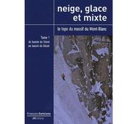 Neige glace et mixte Volume 1 : Du bassin du Trient au bassin du Géant - François Damilano - Jm Editions - broché - Guide