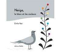 Neige, le blanc et les couleurs - Emilie Vast - Memo Eds - relié - Album éveil dès la naissance
