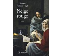 Neige rouge - Simone Van der Vlugt - Philippe Rey - broché - Roman