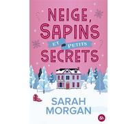 Neige, sapins et petits secrets Une romance de Noël avec des secrets de famille et une histoire d'amour friends to lovers - Sarah Morgan - Harpercollins - broché - Roman