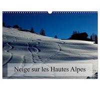 Neige sur les Hautes Alpes (Calendrier mural 2027 DIN A3 vertical), CALVENDO calendrier mensuel: Paysages des Hautes Alpes