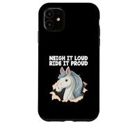 Neigh It Loud Ride It Proud Hobby Cheval Hobby Cheval Hobby Horsing Coque pour iPhone 11
