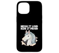 Neigh It Loud Ride It Proud Hobby Cheval Hobby Cheval Hobby Horsing Coque pour iPhone 15