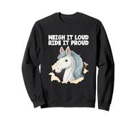 Neigh It Loud Ride It Proud Hobby Cheval Hobby Cheval Hobby Horsing Sweatshirt