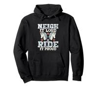 Neigh It Loud Ride It Proud Sweat à Capuche