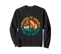 Neigh It Loud Ride It Proud Sweatshirt