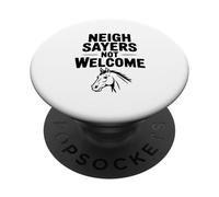 Neigh Sayers n'est Pas la Bienvenue à Un Amateur de Chevaux drôle PopSockets PopGrip Adhésif