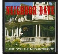Neighbor Dave - There Goes The Neighborhood