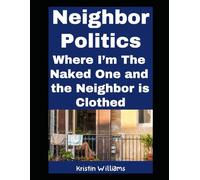 Neighbor Politics: Where I’m the Naked One and the Neighbor is Clothed!