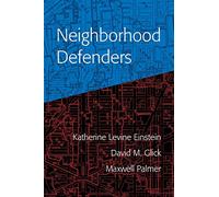 Neighborhood Defenders: Participatory Politics and America's Housing Crisis