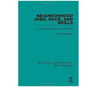 Neighborhood Jobs, Race, And Skills : Urban Employment And Commuting