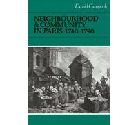Neighbourhood and Community in Paris, 1740-1790