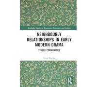 Neighbourly Relationships in Early Modern Drama