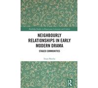 Neighbourly Relationships in Early Modern Drama Staged Communities - Iman Sheeha - Routledge - ebook (ePub) - Livre