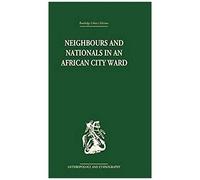 Neighbours And Nationals In An African City Ward